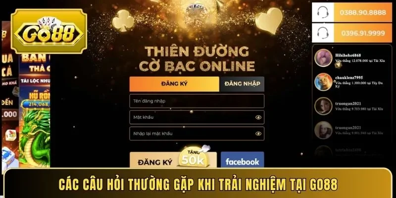 Các câu hỏi thường gặp khi trải nghiệm tại Go88