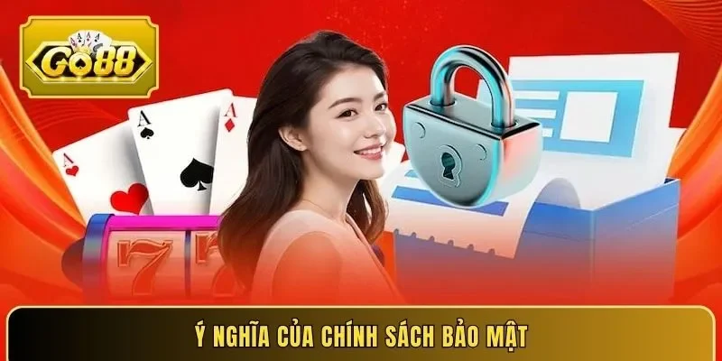 Ý nghĩa của chính sách bảo mật